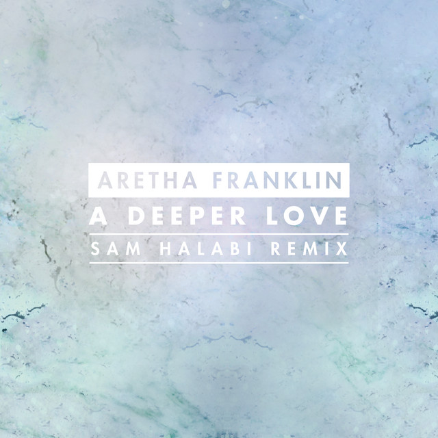 کاور آهنگ A Deeper Love - Sam Halabi Radio Remix از Aretha Franklin, Sam Halabi