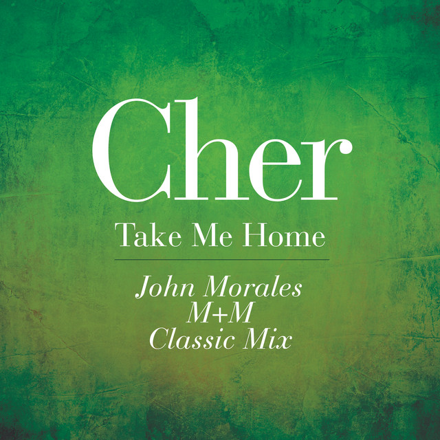 کاور آهنگ Take Me Home - John Morales M+M Classic Mix Edit از Cher, John Morales