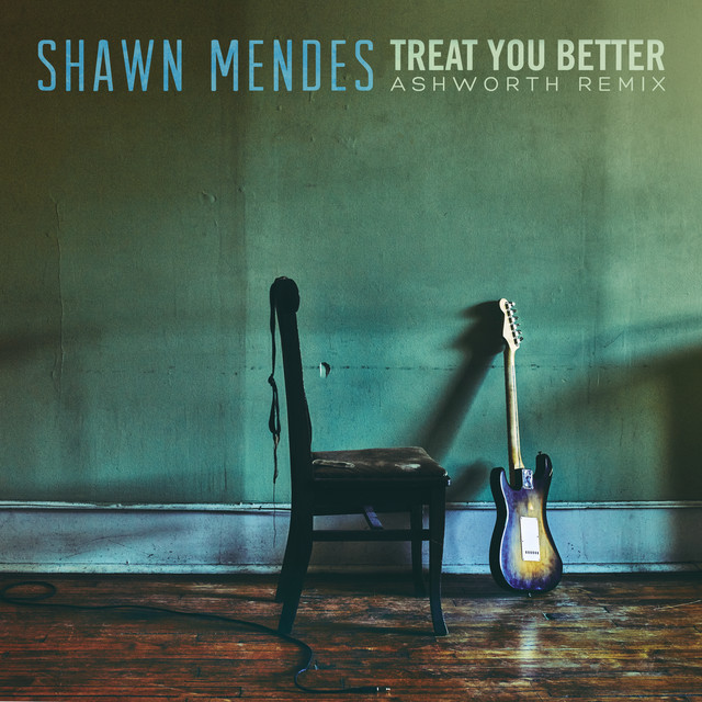 کاور آهنگ Treat You Better - Ashworth Remix از Shawn Mendes, Ashworth