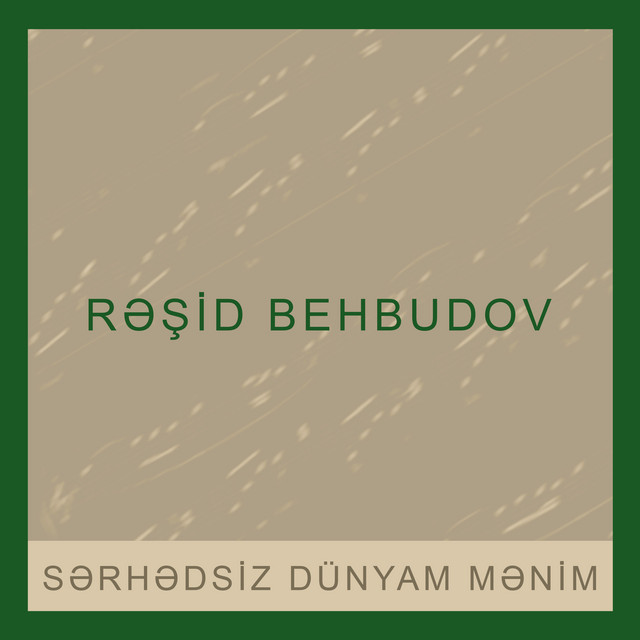 کاور آلبوم Sərhədsiz Dünyam Mənim از Rashid Beibutov
