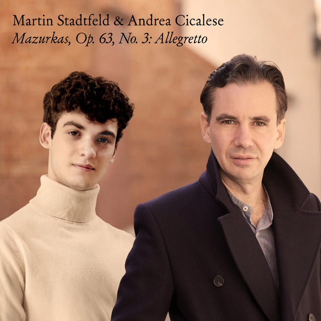 کاور آهنگ Mazurkas, Op. 63, No. 3: Allegretto (Arr. for Violin & Piano Martin Stadtfeld) از Frederic Chopin, Martin Stadtfeld, Andrea Cicalese