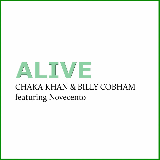 کاور آهنگ Alive از Chaka Khan, Billy Cobham, Novecento