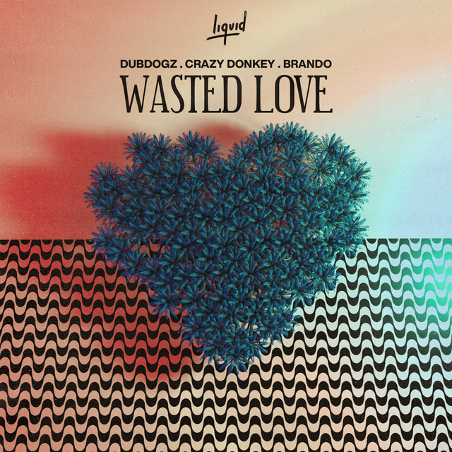 کاور آلبوم Wasted Love (The Remixes) از Dubdogz, Brando, Crazy Donkey
