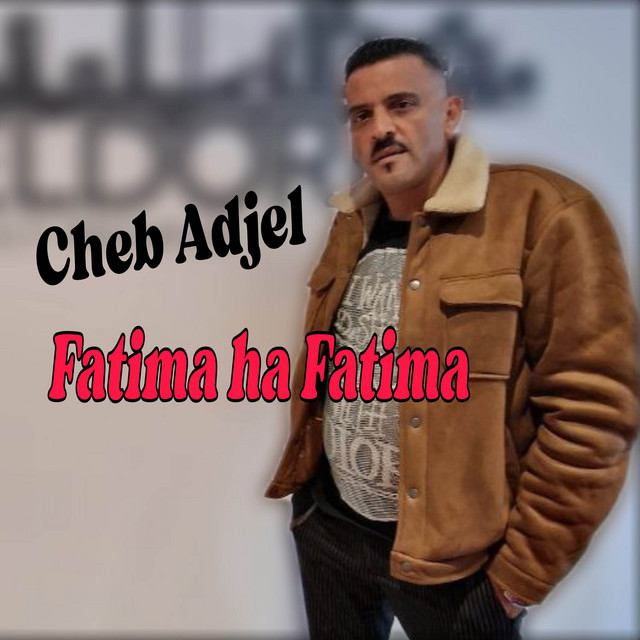 کاور آهنگ Fatima Ha Fatima از Cheb Adjel