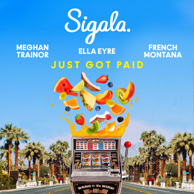 کاور آهنگ Just Got Paid از Sigala, Meghan Trainor, French Montana, Ella Eyre