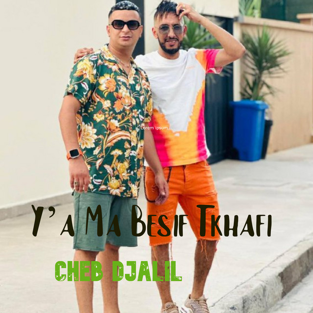 کاور آهنگ Y'a Ma Besif Tkhafi از Cheb Djalil