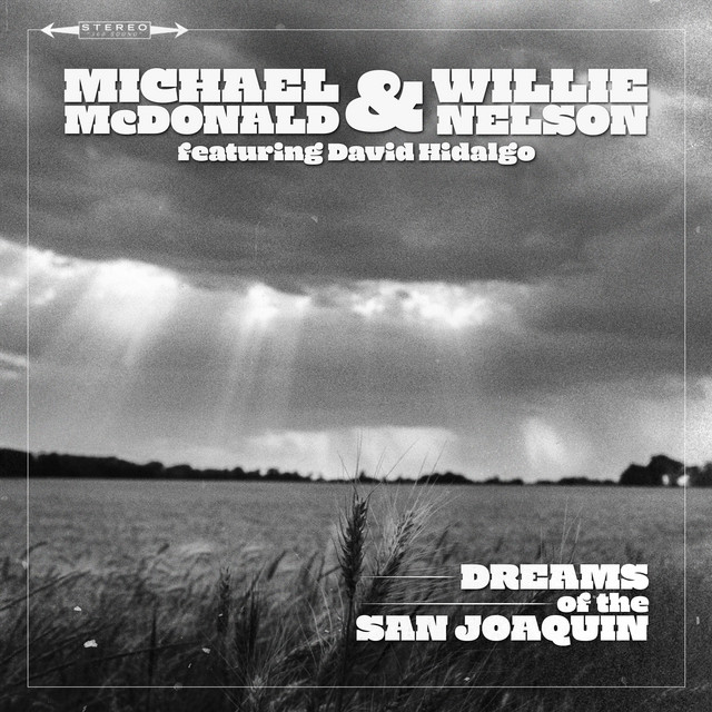 کاور آهنگ Dreams Of The San Joaquin از Willie Nelson, Michael McDonald, David Hidalgo