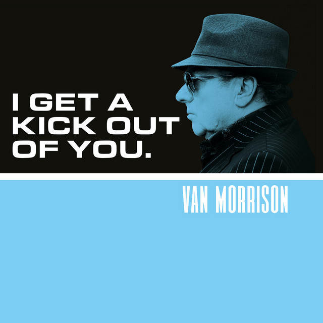 کاور آهنگ I Get A Kick Out Of You از Van Morrison