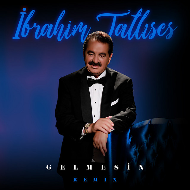 کاور آهنگ Gelmesin - Remix از Ibrahim Tatlises