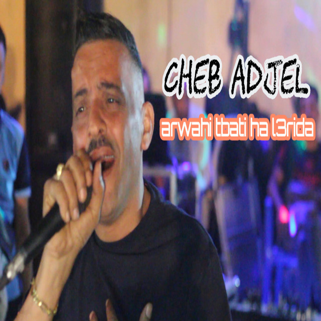 کاور آهنگ Arwahi Tbati Ha L3rida از Cheb Adjel