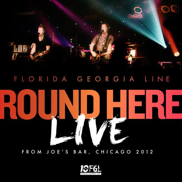 کاور آهنگ Round Here - Live From Joe's Bar, Chicago / 2012 از Florida Georgia Line