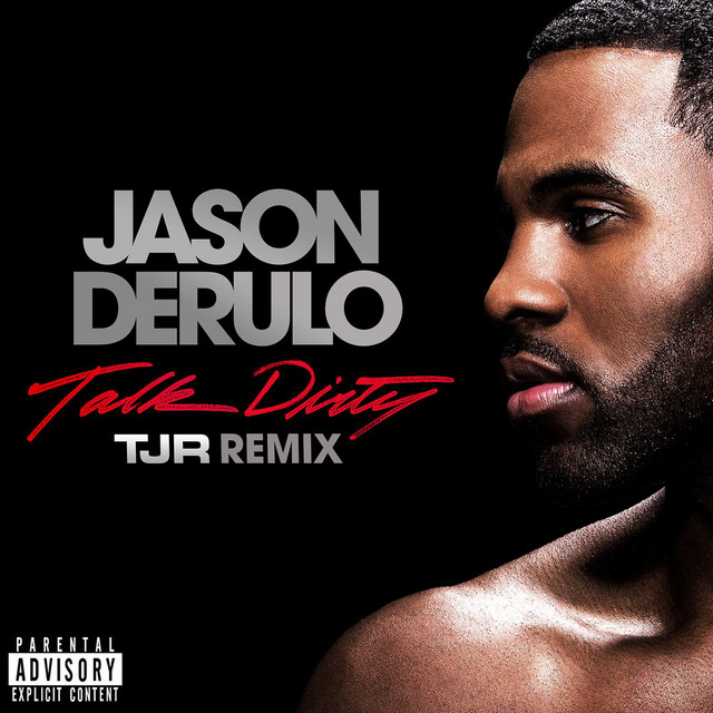 کاور آهنگ Talk Dirty (feat. 2 Chainz) - TJR Remix از Jason Derulo, 2 Chainz, TJR