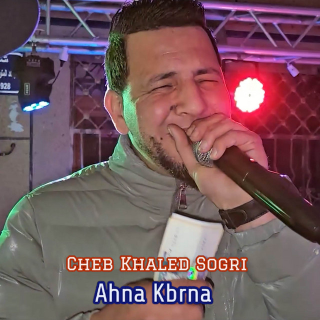 کاور آهنگ Ahna kbrna از Cheb Adjel, Cheb Khaled Sogri