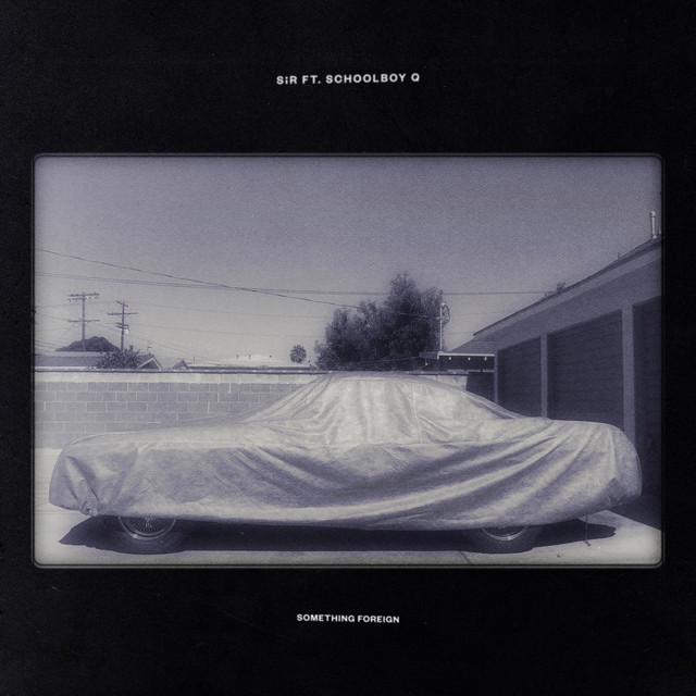 کاور آهنگ Something Foreign (feat. ScHoolboy Q) از ScHoolboy Q, SiR