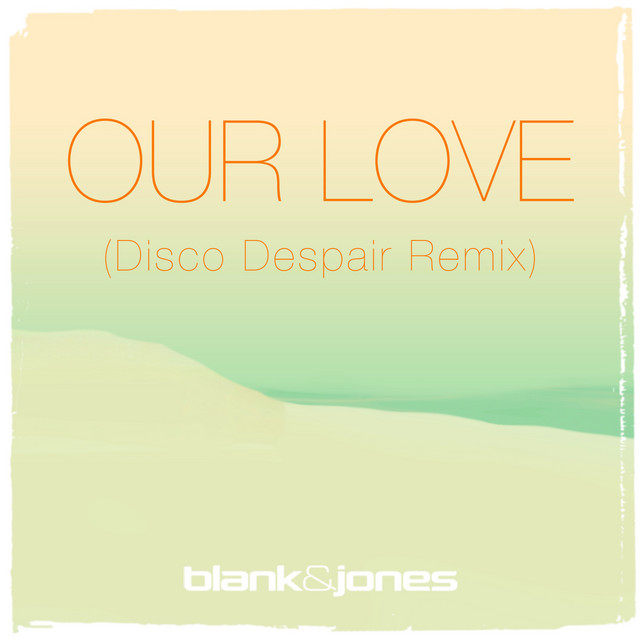 کاور آلبوم Our Love (Disco Despair Remix) از Blank & Jones
