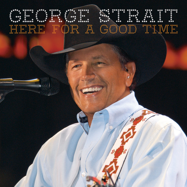 کاور آلبوم Here For A Good Time از George Strait