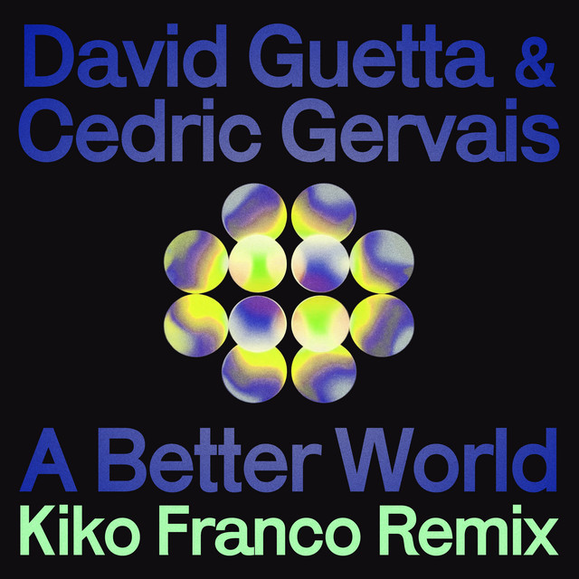 کاور آهنگ A Better World - Kiko Franco Remix از David Guetta, Cedric Gervais, Kiko Franco
