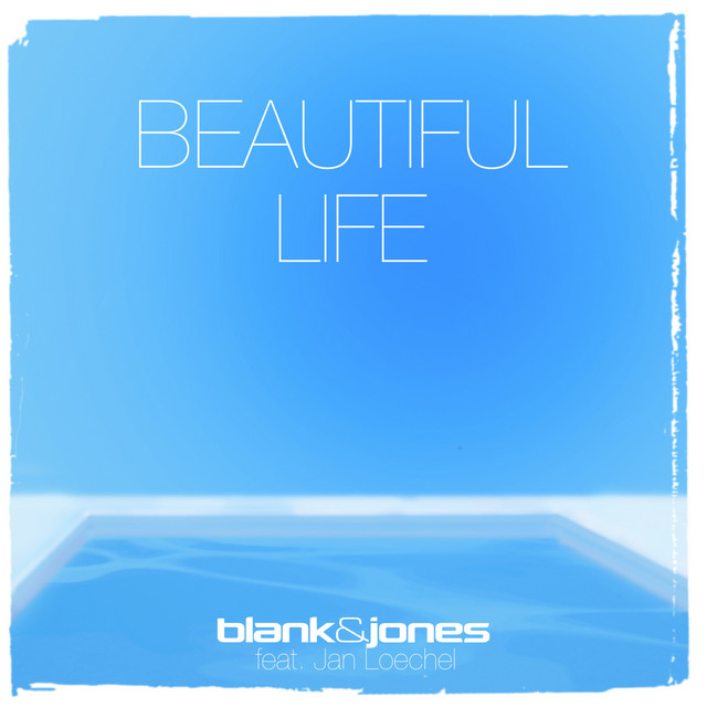 کاور آهنگ Beautiful Life از Blank & Jones, Jan Loechel