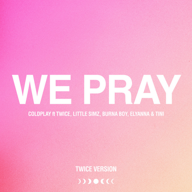 کاور آهنگ WE PRAY - TWICE Version از Coldplay, Burna Boy, Little Simz, TINI, TWICE, Elyanna