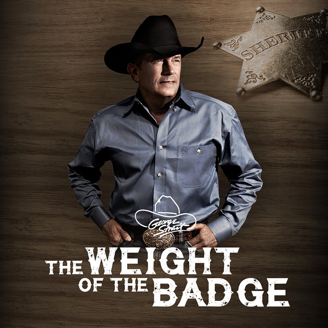 کاور آلبوم The Weight of the Badge از George Strait