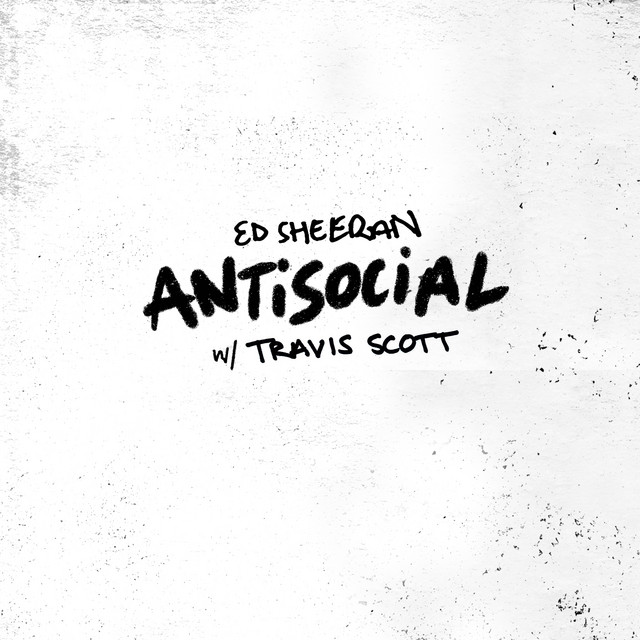 کاور آهنگ Antisocial (with Travis Scott) از Ed Sheeran, Travis Scott