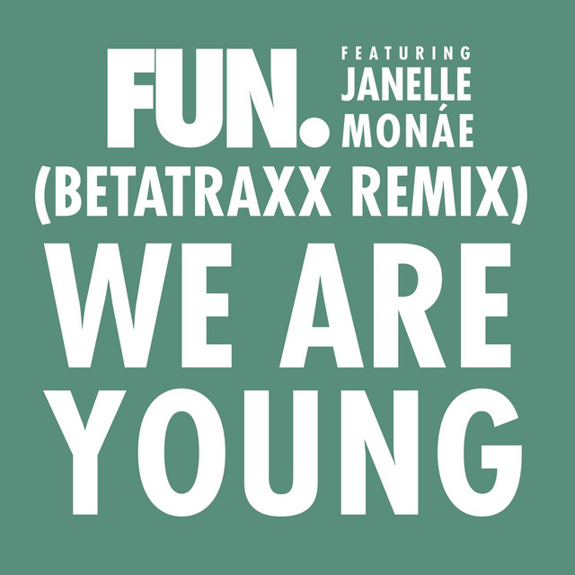 کاور آهنگ We Are Young (feat. Janelle Monáe) - Betatraxx Remix از Janelle Monae, fun., BetaTraxx