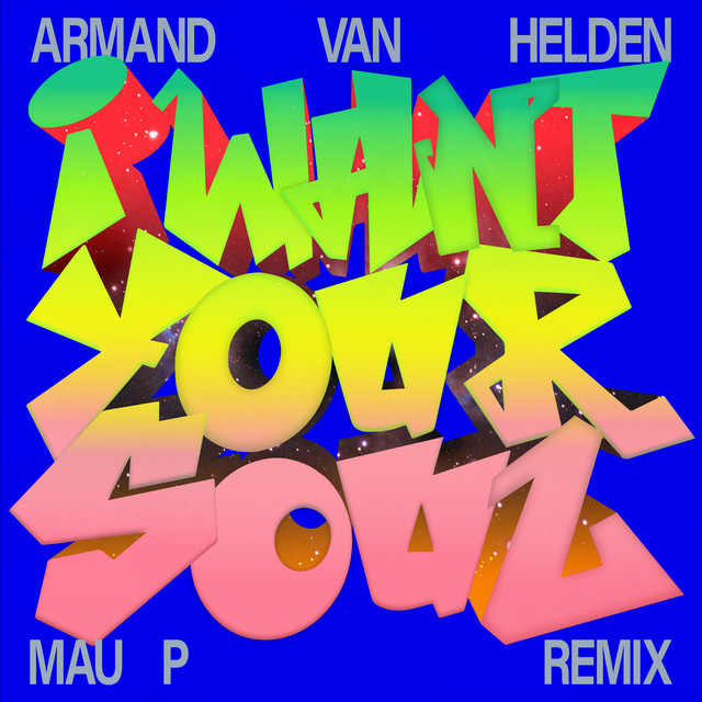 کاور آهنگ I Want Your Soul - Mau P Remix از Armand Van Helden, Mau P