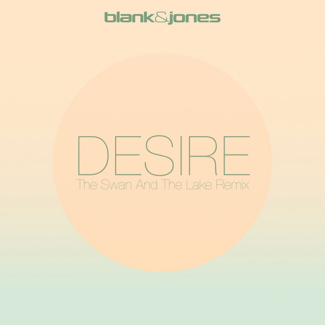 کاور آهنگ Desire - The Swan and the Lake Remix از Blank & Jones, The Swan And The Lake