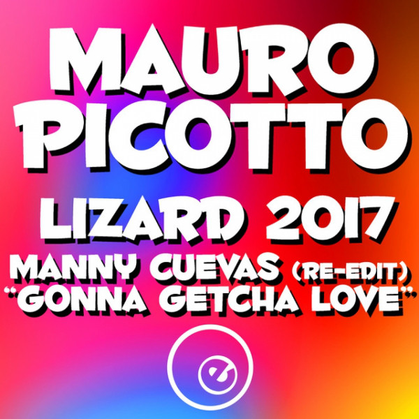 کاور آهنگ Lizard 2017 - Manny Cuevas Gonna Getcha Love Re-Edit از Mauro Picotto, Manny Cuevas