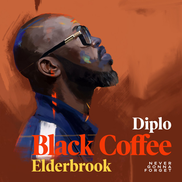 کاور آهنگ Never Gonna Forget (with Diplo feat. Elderbrook) از Black Coffee, Diplo, Elderbrook
