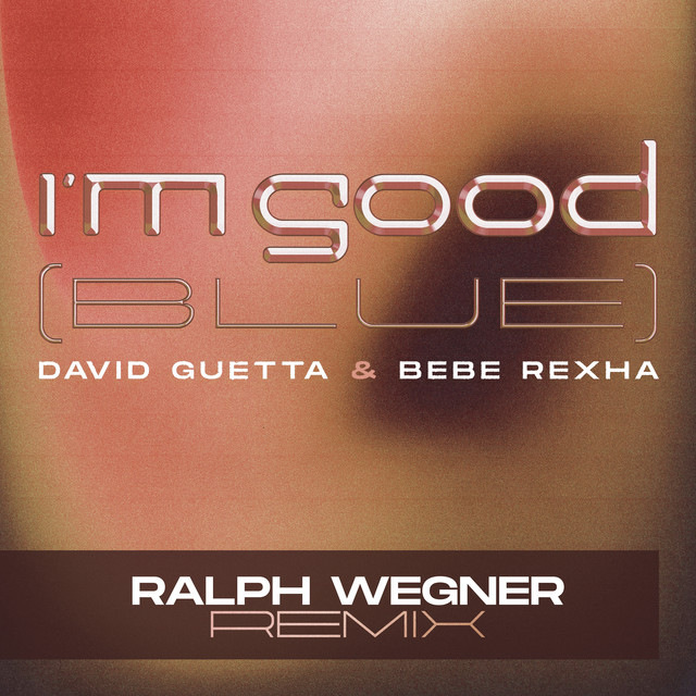 کاور آهنگ I'm Good (Blue) - Ralph Wegner Extended Remix از David Guetta, Bebe Rexha, Ralph Wegner
