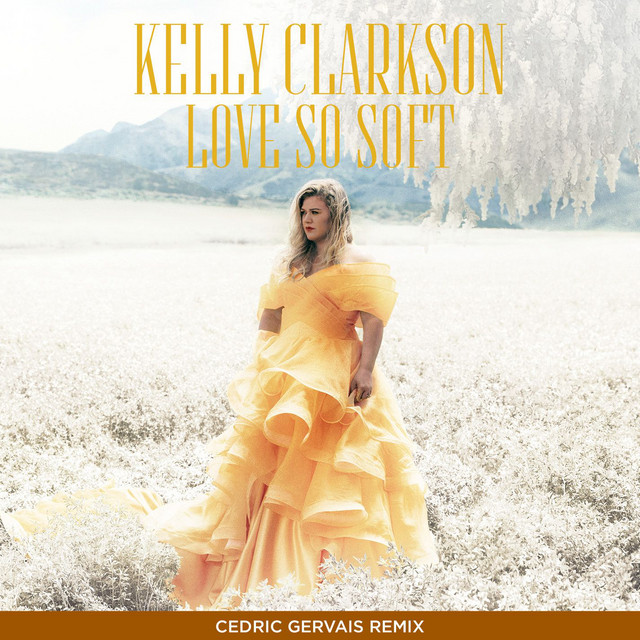 کاور آهنگ Love So Soft - Cedric Gervais Remix از Kelly Clarkson, Cedric Gervais