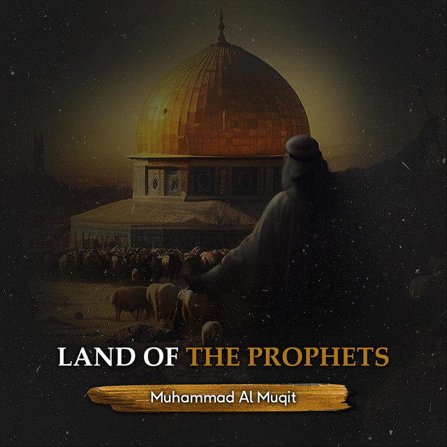 کاور آهنگ Land of the Prophets از Muhammad Al Muqit
