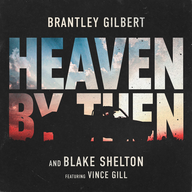 کاور آهنگ Heaven By Then از Blake Shelton, Vince Gill, Brantley Gilbert
