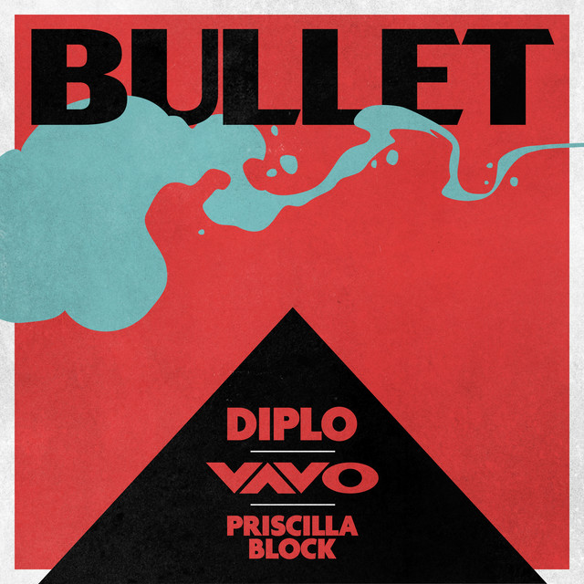 کاور آهنگ Bullet از Diplo, VAVO, Priscilla Block
