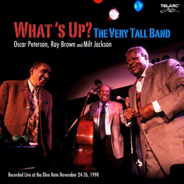 کاور آلبوم What's Up?: The Very Tall Band (Live At The Blue Note, New York City, NY / November 24-26, 1998) از Oscar Peterson, Milt Jackson