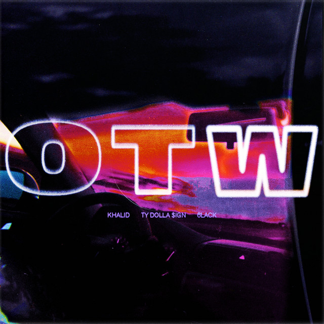 کاور آهنگ OTW از Khalid, 6LACK, Ty Dolla $ign