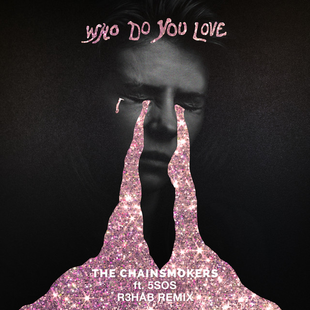 کاور آهنگ Who Do You Love - R3HAB Remix از R3HAB, The Chainsmokers, 5 Seconds of Summer
