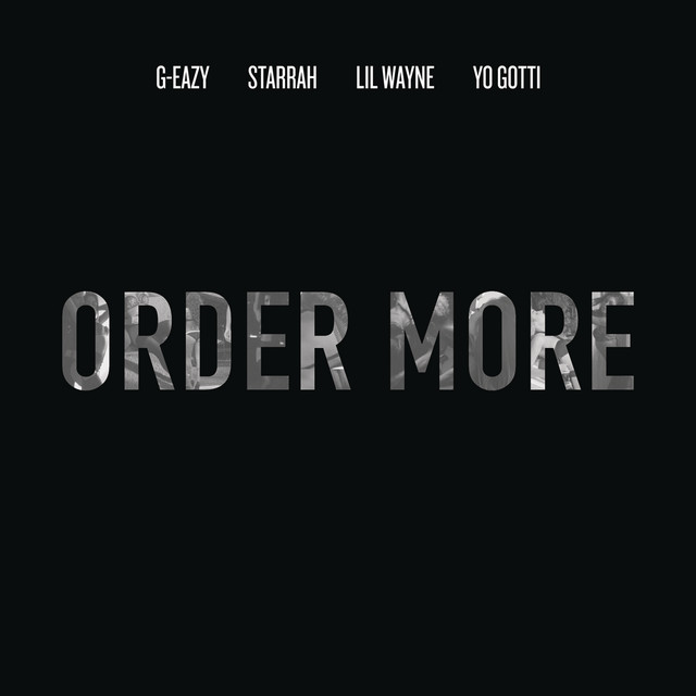 کاور آهنگ Order More (feat. Lil Wayne, Yo Gotti & Starrah) از Lil Wayne, Yo Gotti, G-Eazy, Starrah