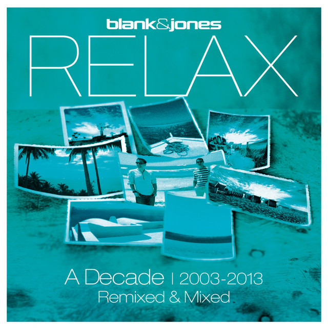 کاور آلبوم Relax - A Decade 2003-2013 Remixed & Mixed از Blank & Jones