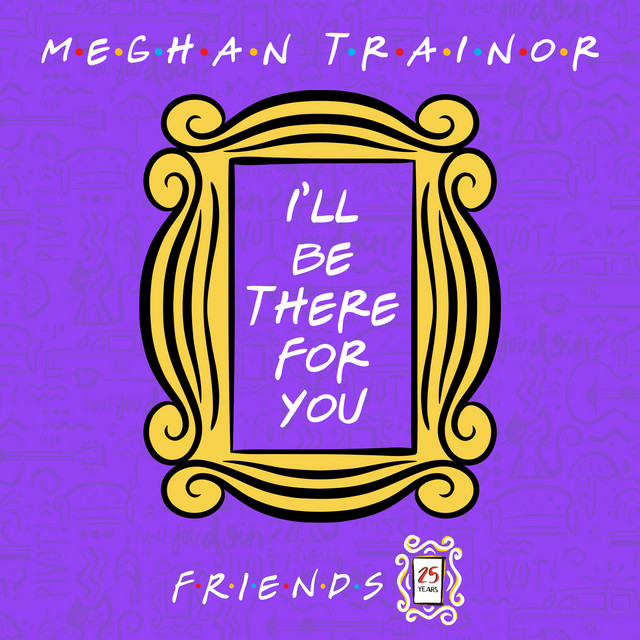 کاور آهنگ I'll Be There for You ("Friends" 25th Anniversary) از Meghan Trainor