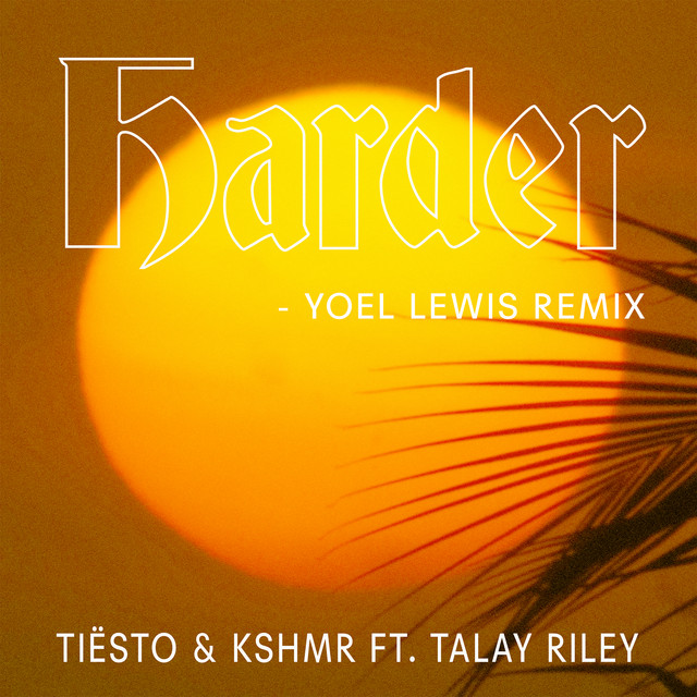 کاور آهنگ Harder (feat. Talay Riley) - Yoel Lewis Remix از Tiësto, KSHMR, Talay Riley, Yoel Lewis