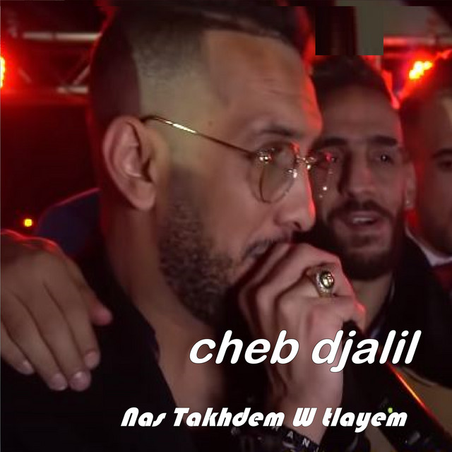 کاور آهنگ Nas Tkhdem W Tlayem از Cheb Djalil