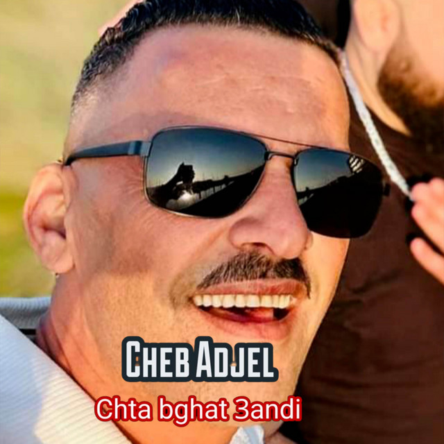 کاور آهنگ Chta Bghat 3andi از Cheb Adjel