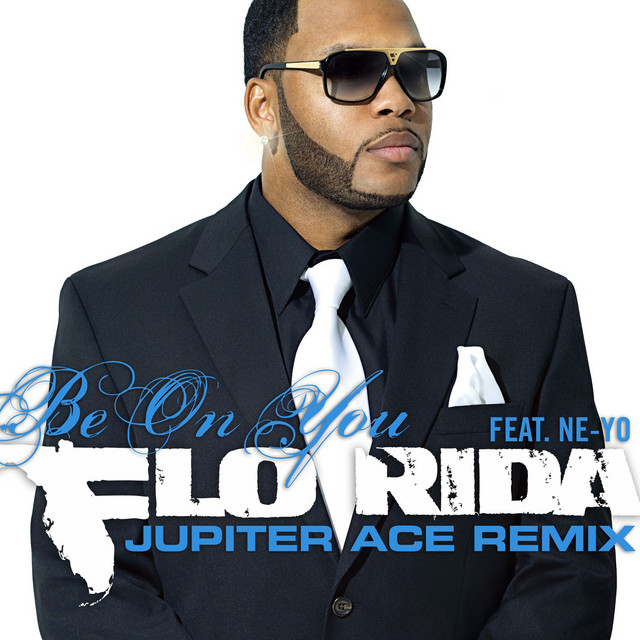 کاور آهنگ Be on You (feat. Ne-Yo) - Jupiter Ace Remix از Ne-Yo, Flo Rida, Jupiter Ace