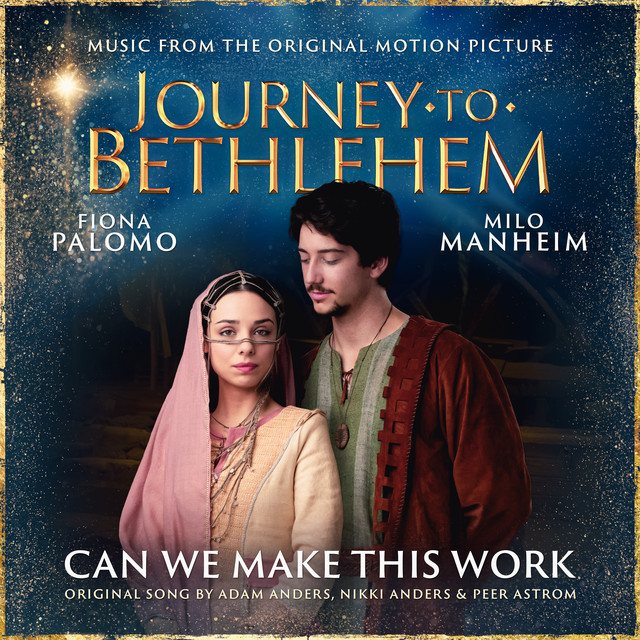 کاور آهنگ Can We Make This Work از Milo Manheim, The Cast Of Journey To Bethlehem, Fiona Palomo