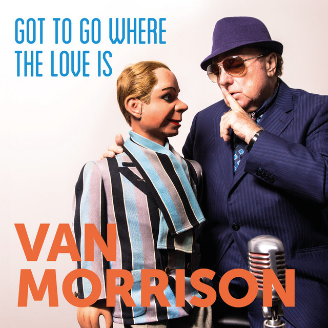 کاور آهنگ Got To Go Where The Love Is از Van Morrison