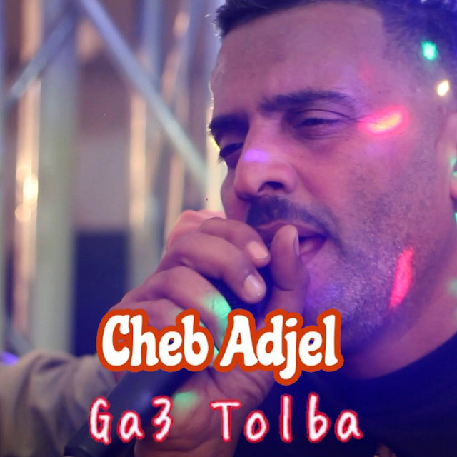 کاور آهنگ Ga3 tolba از Cheb Adjel, Cheb Ali Mdjaji