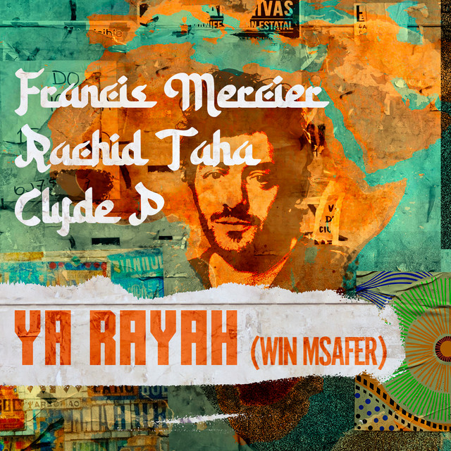 کاور آهنگ Ya Rayah (Win Msafer) از Francis Mercier, Rachid Taha, Clyde P