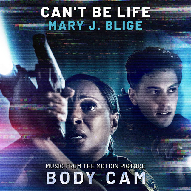 کاور آهنگ Can't Be Life (Music from the Motion Picture "Body Cam") از Mary J. Blige